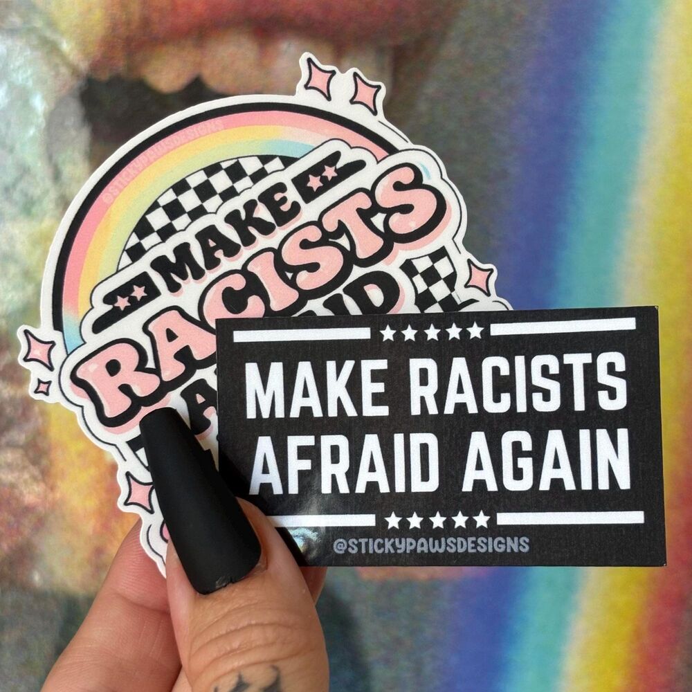 Make Racists Afraid Again Stickers for Kind Caring Friends | Pride America Birth